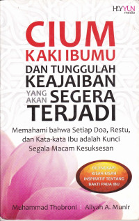 Image of Cium Kaki Ibumu dan Tunggulah Keajaiban Yang Akan Segera Terjadi
